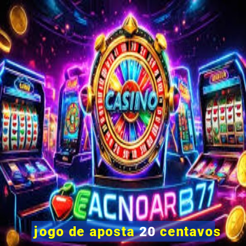 jogo de aposta 20 centavos